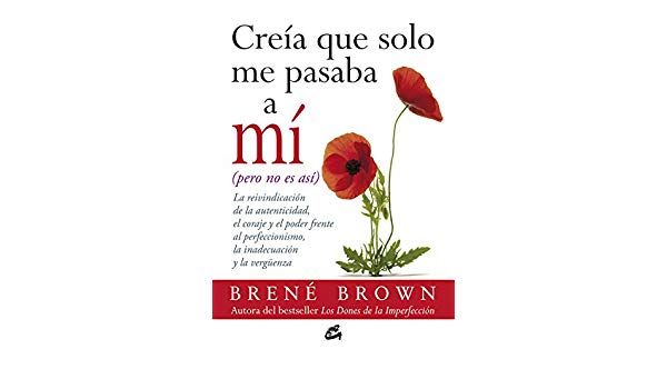 Brené Brown: "Creía que sólo me pasaba a mí"